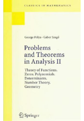 Problems and Theorems in Analysis: Theory of Functions. Zeros. Polynomials. Determinants. Number Theory. Geometry