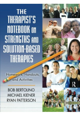 The therapist's notebook on strengths and solution-based therapies : homework, handouts, and activities