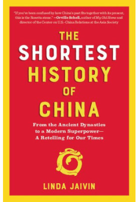The Shortest History of China: From the Ancient Dynasties to a Modern Superpower―A Retelling for Our Times (Shortest History 