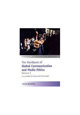 The handbook of global communication and media ethics