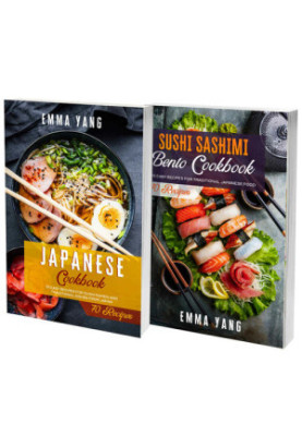 Japanese Cookbook For Beginners: 2 Books In 1: 140 Easy Recipes For Traditional Japanese Sushi Bento Sashimi And Ramen