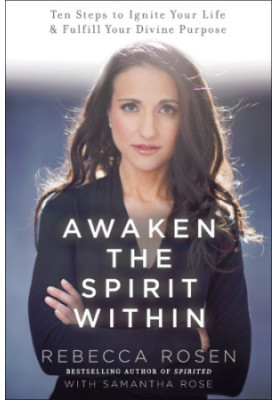 Awaken the spirit within: 10 ways to ignite your life and fulfill your divine purpose
