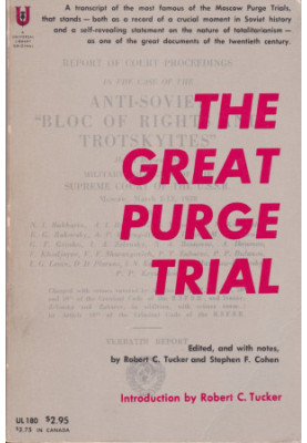 The Great Purge Trial (transcript of the 1938 "Trial of the Twenty One" or "Case of the Anti-Soviet Bloc of Rightists and Tro
