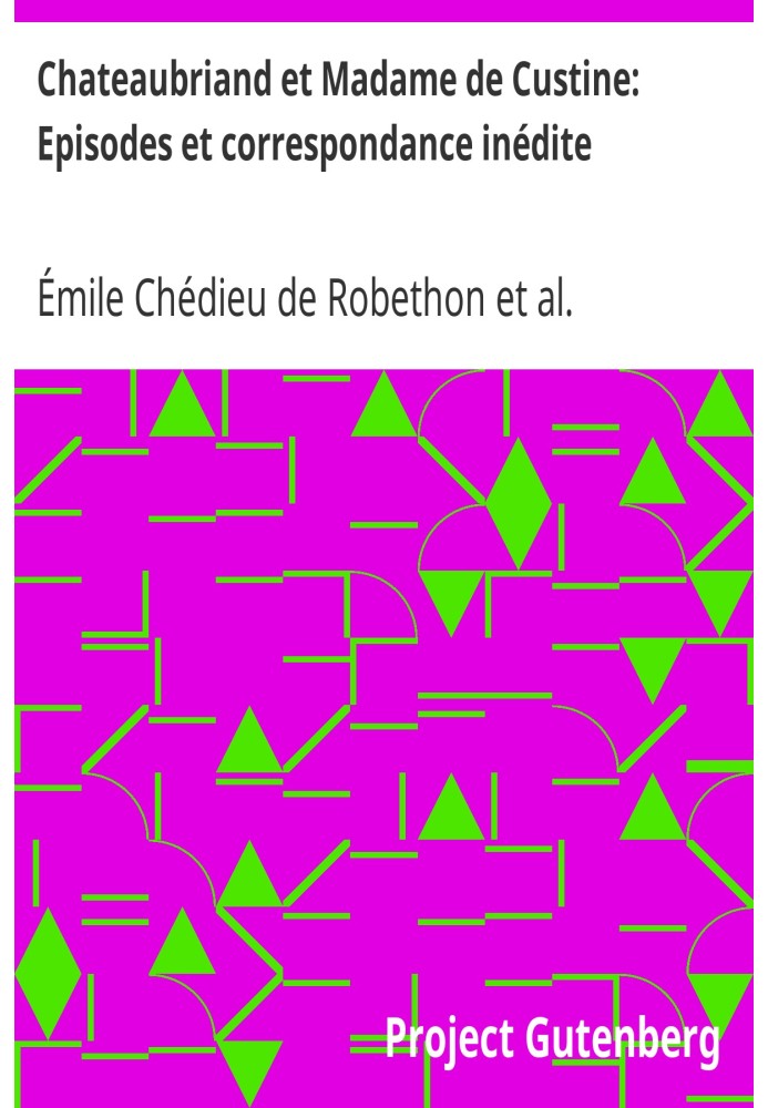 Шатобріан і мадам де Кюстін: епізоди та неопубліковане листування