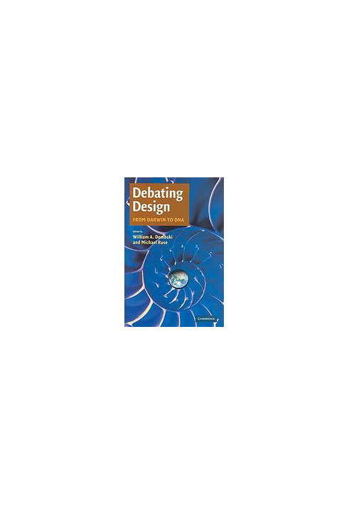 Debating design : from Darwin to DNA