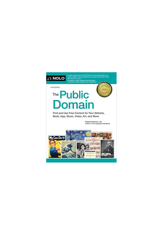 NOLO • The Public Domain, 10th Edition • Find and Use Free Content for Your Website, Book, App, Music, Video, Art, and More