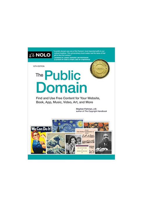 NOLO • The Public Domain, 10th Edition • Find and Use Free Content for Your Website, Book, App, Music, Video, Art, and More