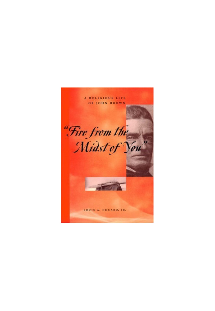 Fire From the Midst of You: A Religious Life of John Brown