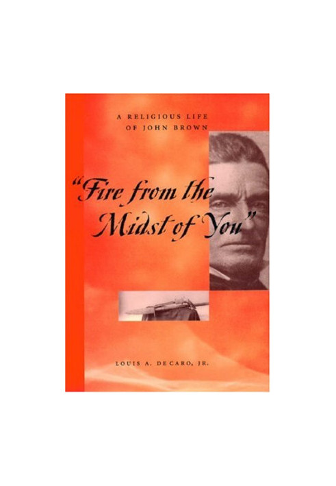 Fire From the Midst of You: A Religious Life of John Brown