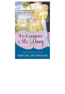 To Conquer Mr. Darcy (The Pemberley Variations Book 7)