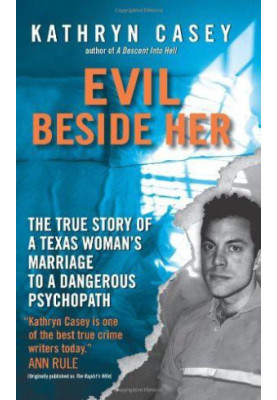 [Evil Beside Her 01] • The True Story of a Texas Woman's Marriage to a Dangerous Psychopath