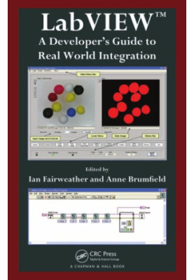 LabVIEW : a developer's guide to real world integration