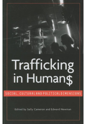Trafficking in Humans - Social Cultural and Political Dimensions