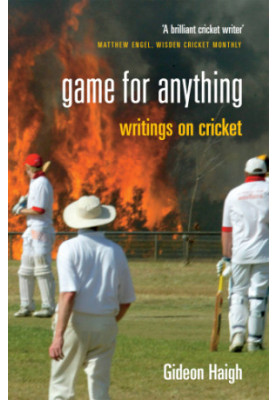 Game For Anything : Writings on Cricket
