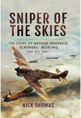 [Sniper of the Skies 01] • Sniper of the Skies · The Story of George Frederick 'Screwball' Beurling, DSO, DFC, DFM