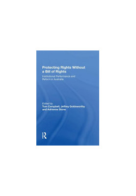 Protecting Rights Without a Bill of Rights: Institutional Performance and Reform in Australia