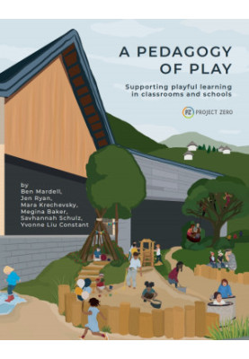 A Pedagogy of Play: Supporting playful learning in classrooms and schools