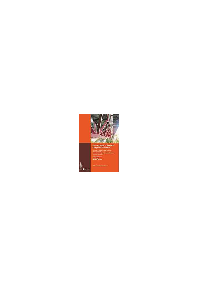 Fatigue design of steel and composite structures : Eurocode 3: Design of steel structures. Part 1-9: Fatigue. Eurocode 4: Des