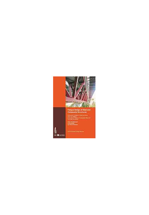 Fatigue design of steel and composite structures : Eurocode 3: Design of steel structures. Part 1-9: Fatigue. Eurocode 4: Des