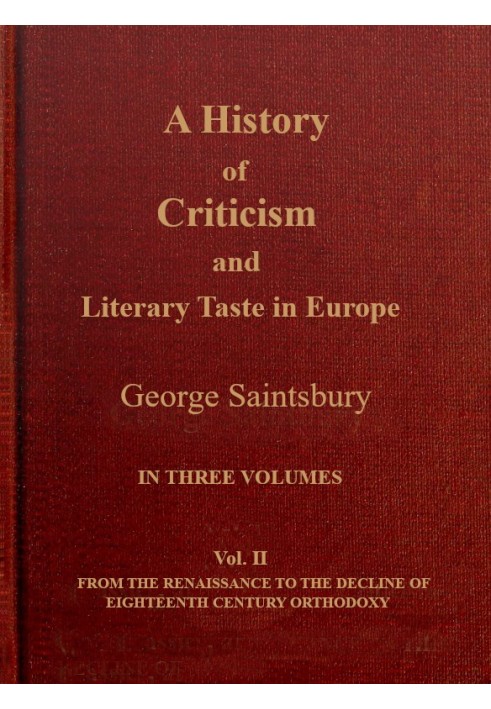 A history of criticism and literary taste in Europe from the earliest texts to the present day. Volume 2 (of 3), From the Renais