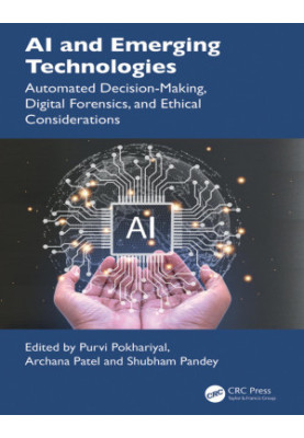 AI and Emerging Technologies: Automated Decision-Making, Digital Forensics, and Ethical Considerations