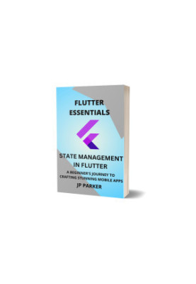 FLUTTER ESSENTIALS - UNDERSTANDING DIFFERENT STATE MANAGEMENT APPROACHES IN FLUTTER