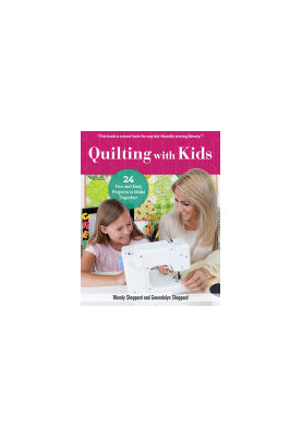 Quilting with Kids: 16 Fun and Easy Projects to Make Together