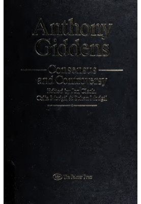 Anthony Giddens Consensus and Controversy