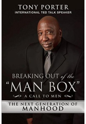 Breaking Out of the ''Man Box'': The Next Generation of Manhood