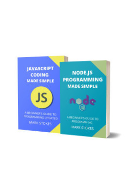 Node.Js And Javascript Programming Made Simple: A Beginner's Guide To Programming - 2 Books In 1