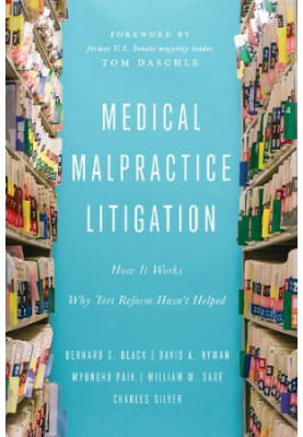 Medical Malpractice Litigation: How It Works, Why Tort Reform Hasn’t Helped