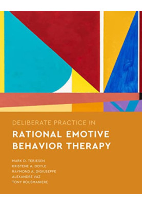 Deliberate Practice in Rational Emotive Behavior Therapy