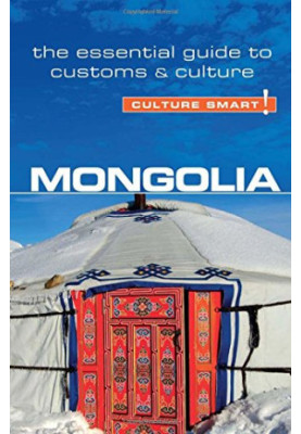 Mongolia - Culture Smart! : the Essential Guide to Customs & Culture