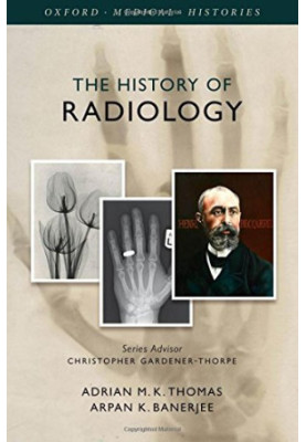 Oxford Medical Histories : History of Radiology