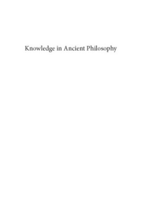 The philosophy of knowledge : a history Volume 1 Knowledge in ancient philosophy