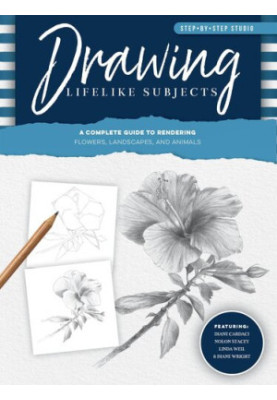 Step-by-Step Studio: Drawing Lifelike Subjects: A complete guide to rendering flowers, landscapes, and animals