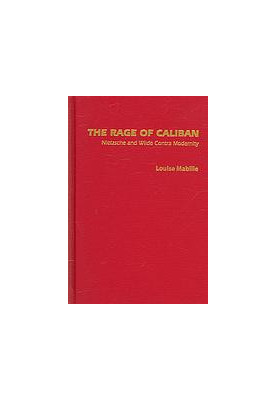 The Rage of Caliban: Nietzsche and Wilde Contra Modernity