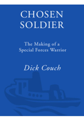 Chosen soldier: the making of a special forces warrior
