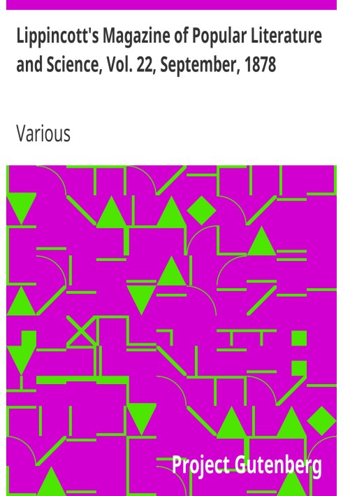 Lippincott's Magazine of Popular Literature and Science, Vol. 22, September, 1878