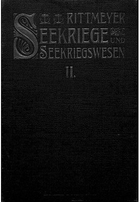 Sea wars and naval warfare, second volume in their world historical development. With special consideration of the great naval w