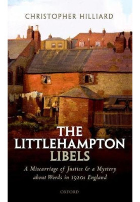 The Littlehampton libels : a miscarriage of justice and a mystery about words in 1920s England