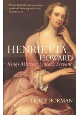 Henrietta Howard: King's Mistress, Queen's Servant