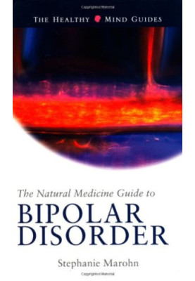 The Natural Medicine Guide to Bipolar Disorder: New Revised Edition