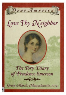 Love Thy Neighbor: The Tory Diary of Prudence Emerson, Greenmarsh, Massachusetts, 1774