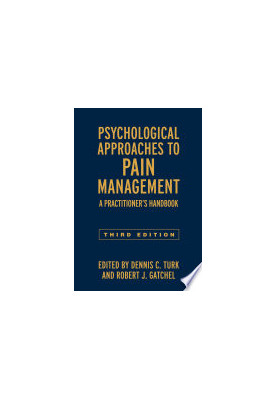 Psychological Approaches to Pain Management. A Practioners Handbook, Third Edition