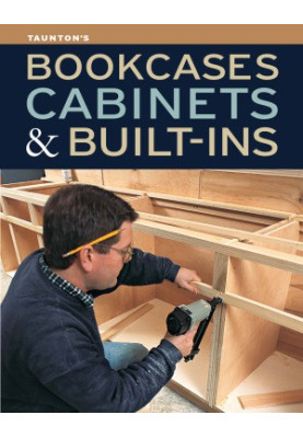 Taunton’s Bookcases, Cabinets & Built-Ins