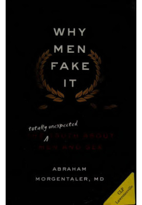 Why men fake it : the totally unexpected truth about men and sex