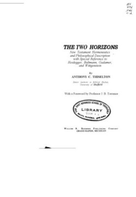 The two horizons : New Testament hermeneutics and philosophical description with special reference to Heidegger, Bultmann, Ga