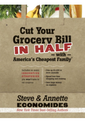Cut your grocery bill in half with America's cheapest family: includes so many innovative strategies you won't have to cut co