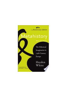 Metahistory: The Historical Imagination in Nineteenth-Century Europe